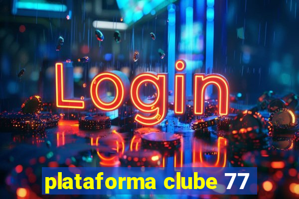 plataforma clube 77